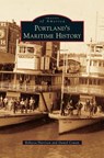 Portland's Maritime History - Rebecca Harrison ; Daniel Cowan - 9781531675592