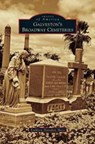 Galveston's Broadway Cemeteries - Kathleen Shanahan Maca - 9781531677794