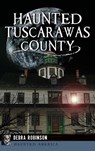 Haunted Tuscarawas County - Debra Robinson - 9781531699413