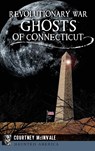 Revolutionary War Ghosts of Connecticut - Courtney McInvale - 9781531699482