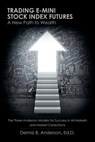 Trading E-mini Stock Index Futures - Ed D Dennis B Anderson - 9781532008696
