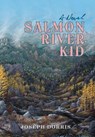 Salmon River Kid - Joseph Dorris - 9781532022906