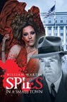 Spies in a Small Town - MARTIN,  William - 9781532050152