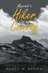 Married a Hiker, Got a Cowboy - BROWN,  Nancy W - 9781532068744