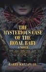 The Mysterious Case of the Royal Baby - KATZAN,  Harry - 9781532077326