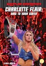 Charlotte Flair: Bow to Your Queen: Bow to Your Queen - Teddy Borth - 9781532121074