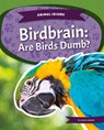 Birdbrain: Are Birds Dumb?: Are Birds Dumb? - Laura Perdew - 9781532196652