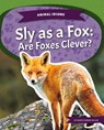 Sly as a Fox: Are Foxes Clever?: Are Foxes Clever? - Marie-Therese Miller - 9781532196706