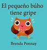 El pequeno buho tiene gripe - Brenda Ponnay - 9781532411458