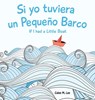 Si yo tuviera un Pequeno Barco/ If I had a Little Boat (Bilingual Spanish English Edition) - Calee M. Lee - 9781532439735