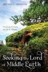 Seeking the Lord of Middle Earth - Jeffrey L Morrow - 9781532600043
