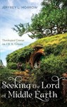 Seeking the Lord of Middle Earth - Jeffrey L Morrow - 9781532600067