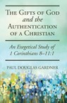 The Gifts of God and the Authentication of a Christian - GARDNER,  Paul Douglas - 9781532602184