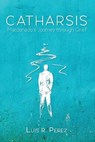 Catharsis - PEREZ,  Luis R. - 9781532605659