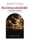 Why on Earth Do You Still Read the Bible? - HABEL,  Norman C. - 9781532610479