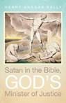 Satan in the Bible, God's Minister of Justice - Henry Ansgar Kelly - 9781532613319