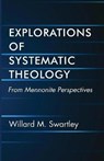 Explorations of Systematic Theology - SWARTLEY,  Willard M. - 9781532619397