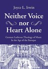 Neither Voice Nor Heart Alone - IRWIN,  Joyce L. - 9781532641367