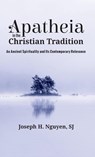 Apatheia in the Christian Tradition - Joseph H Nguyen - 9781532645174
