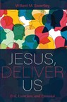 Jesus, Deliver Us - Willard M Swartley - 9781532654015
