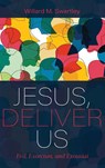 Jesus, Deliver Us - Willard M Swartley - 9781532654022
