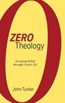 Zero Theology - John Tucker - 9781532675195