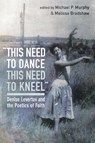 this need to dance / this need to kneel - Michael P Murphy ; Melissa Bradshaw - 9781532677366