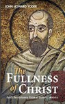 The Fullness of Christ - John Howard Yoder - 9781532679100
