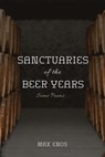Sanctuaries of the Beer Years - Max Enos - 9781532697791