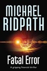Fatal Error: A gripping financial thriller - Michael Ridpath - 9781532702174