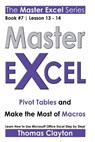 Master Excel: Pivot Tables and Make the Most of Macros - Thomas Clayton - 9781533002051