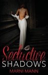 Seductive Shadows - Marni Mann - 9781533004109