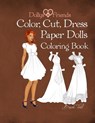 Dollys and Friends; Color, Cut, Dress Paper Dolls Coloring Book - FRIENDS,  Dollys and - 9781533010643