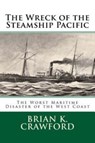 The Wreck of the Steamship Pacific - Brian K Crawford - 9781533023858