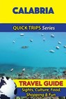Calabria Travel Guide (Quick Trips Series): Sights, Culture, Food, Shopping & Fun - Sara Coleman - 9781533053206