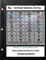 International Morse Code (Instruction) (SPECIAL) - ARMY,  United States - 9781533095411