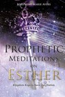 Prophetic Meditations on Esther - AYERS,  Josephine Marie - 9781533101679