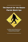 The Search for the Elusive Florida Skunk Ape - ROBINS,  Charlie ; Foerster, Michael - 9781533134417