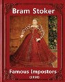 Famous imposters (1910), by Bram Stoker ( ILLUSTRATED ): Abraham "Bram" Stoker (8 November 1847 - 20 April 1912) - STOKER,  Bram - 9781533138194