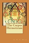 The Corpus Hermeticum - G. R. S. Mead - 9781533208422