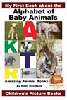 My First Book about the Alphabet of Baby Animals - Amazing Animal Books - Children's Picture Books - John Davidson - 9781533271877