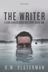 The Writer: A Dark Thriller - ULSTERMAN,  D. W. - 9781533291530