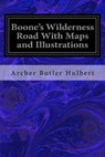 Boone's Wilderness Road With Maps and Illustrations - Archer Butler Hulbert - 9781533376909
