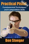 Practical Pistol Reloaded - Ben Stoeger - 9781533397713