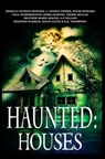 Haunted: Houses - Rebecca Patrick-Howard ; A.P. Killian ; Peter Howard ; K.R. Thompson ; Shannon Eckrich ; Terrie McClay ; Kolin Kates ; L. Sydney Fisher ; Heather Marie Adkins ; Debra Barton ; Paul Summerhaye - 9781533415837