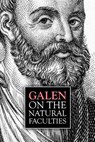 Galen, On the Natural Faculties - BROCK,  Arthur John - 9781533439895