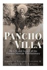 Pancho Villa: The Life and Legacy of the Famous Mexican Revolutionary - LOZANO,  Gustavo Vázquez - 9781533453860