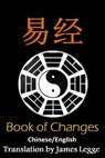 I Ching: Bilingual Edition, English and Chinese: The Book of Change - James Legge - 9781533460226