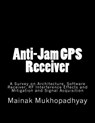Anti-Jam GPS Receiver: A Survey on Architecture - Mainak Mukhopadhyay - 9781533473967