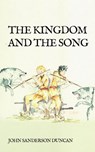The Kingdom and the Song - John Duncan - 9781533484611